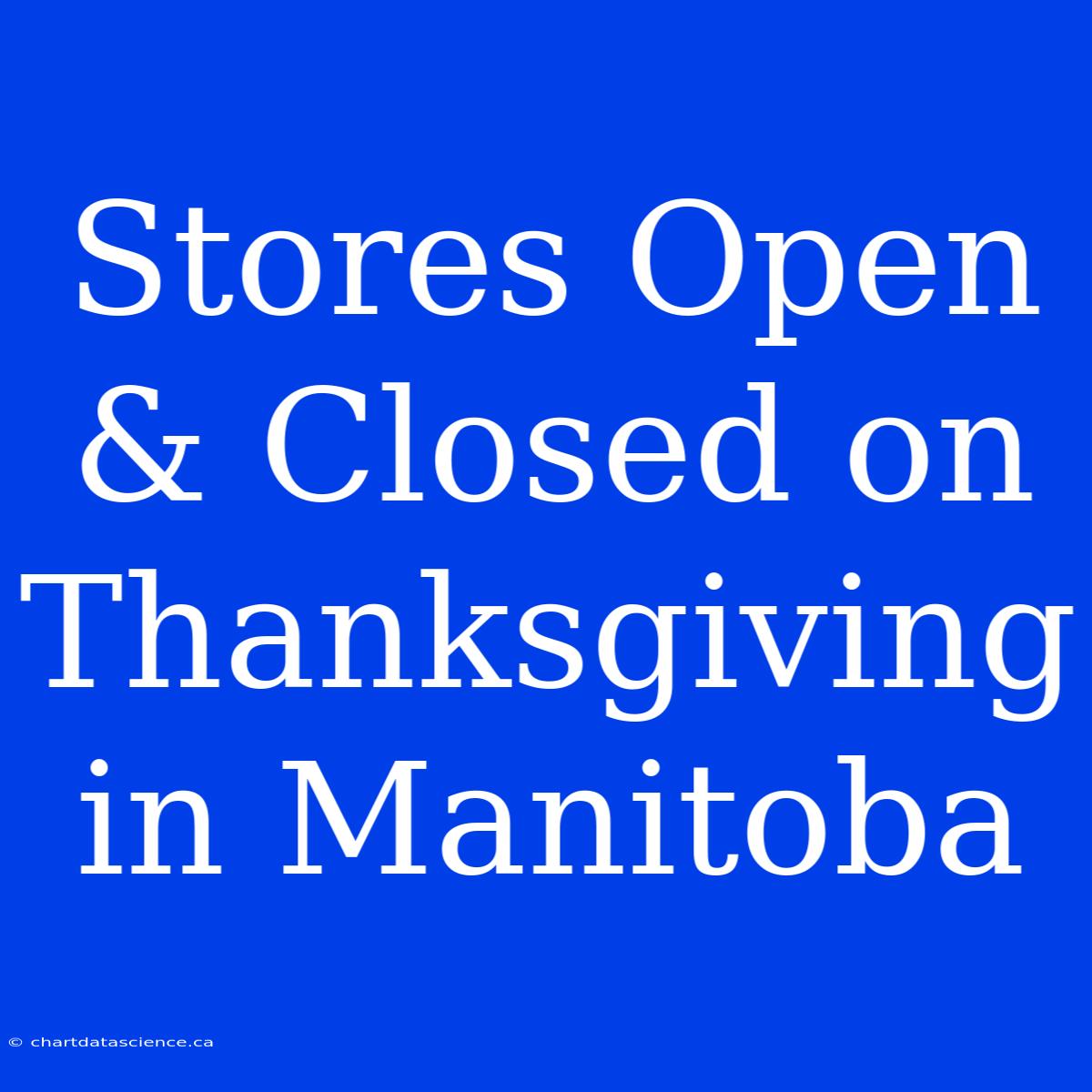 Stores Open & Closed On Thanksgiving In Manitoba