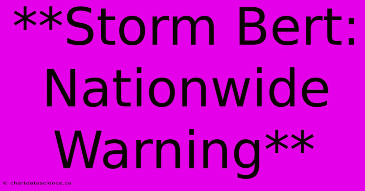 **Storm Bert: Nationwide Warning**