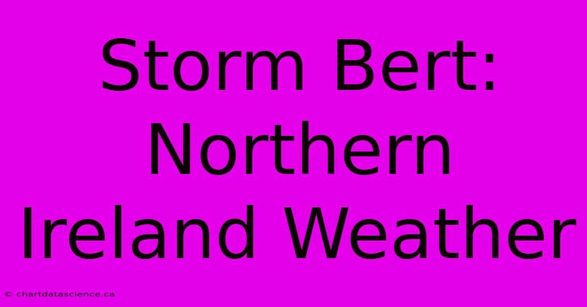 Storm Bert: Northern Ireland Weather