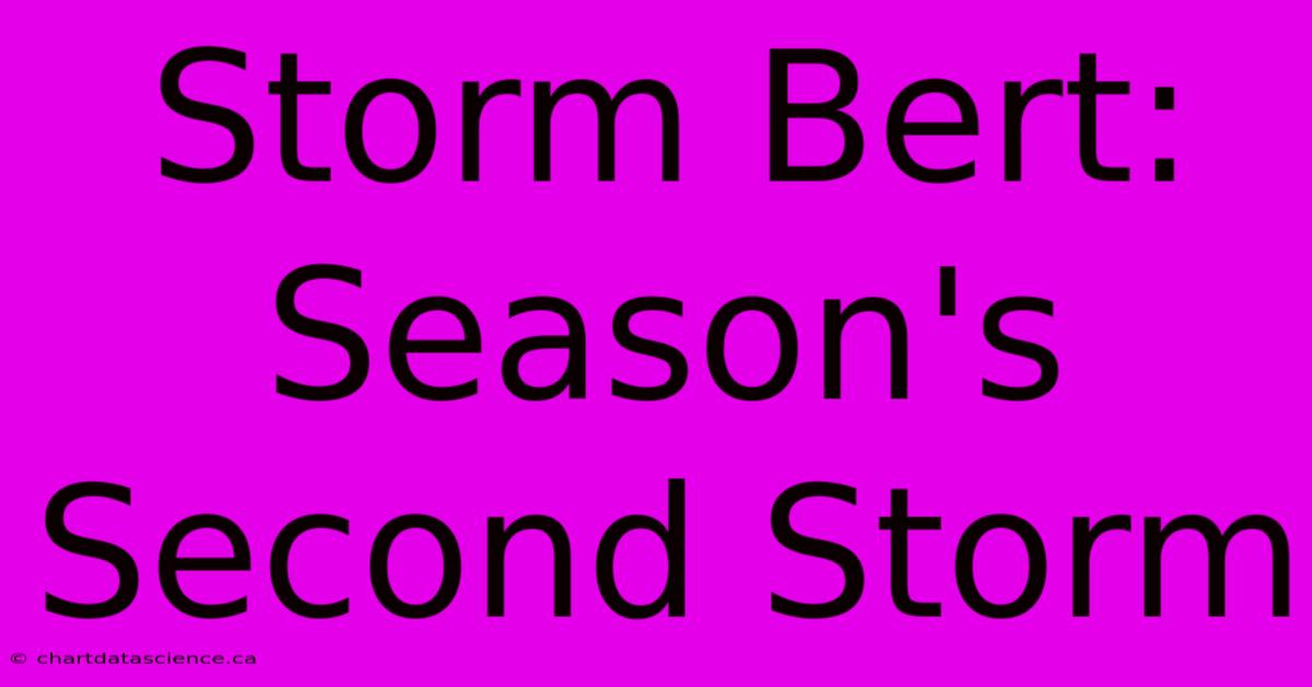 Storm Bert: Season's Second Storm