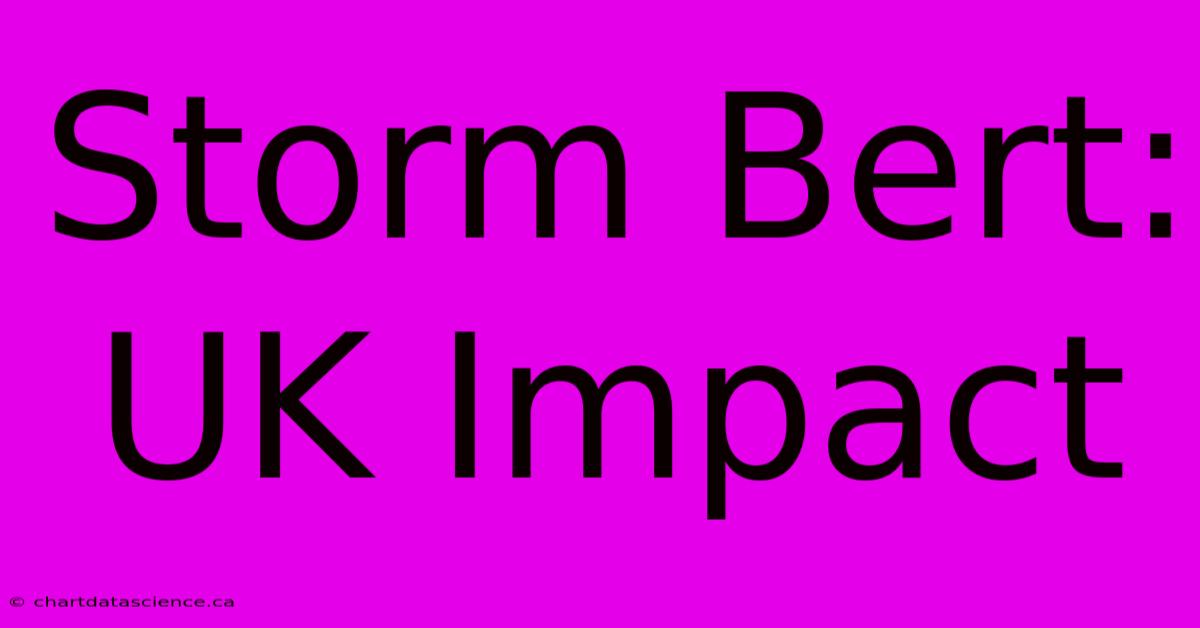 Storm Bert: UK Impact