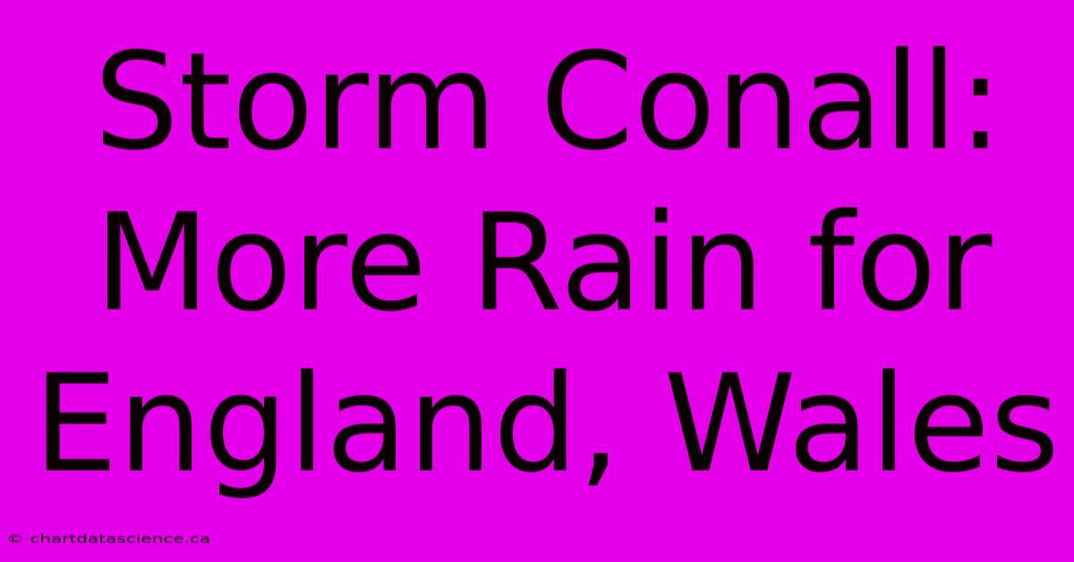 Storm Conall: More Rain For England, Wales