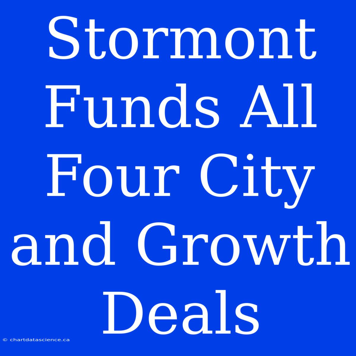 Stormont Funds All Four City And Growth Deals