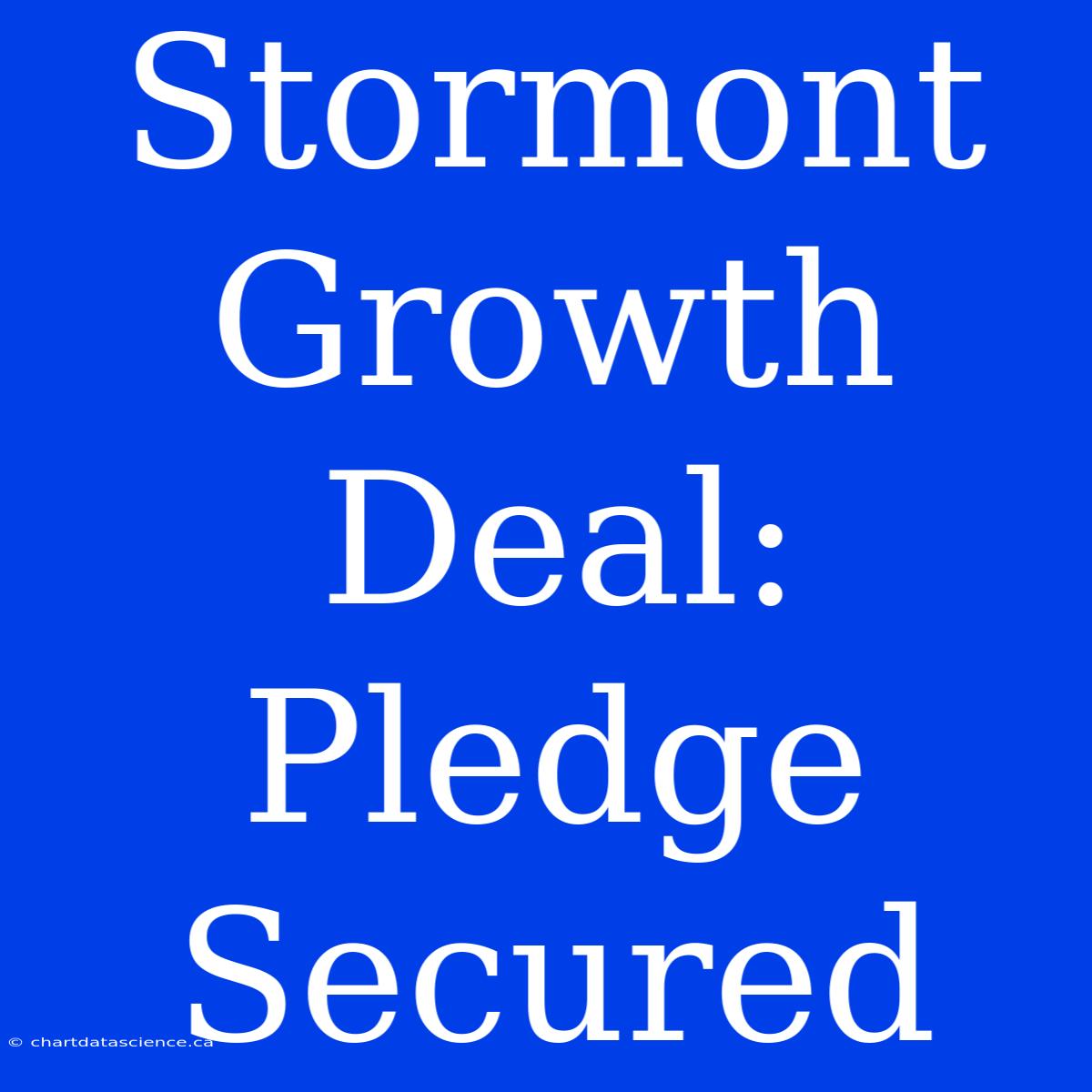 Stormont Growth Deal: Pledge Secured