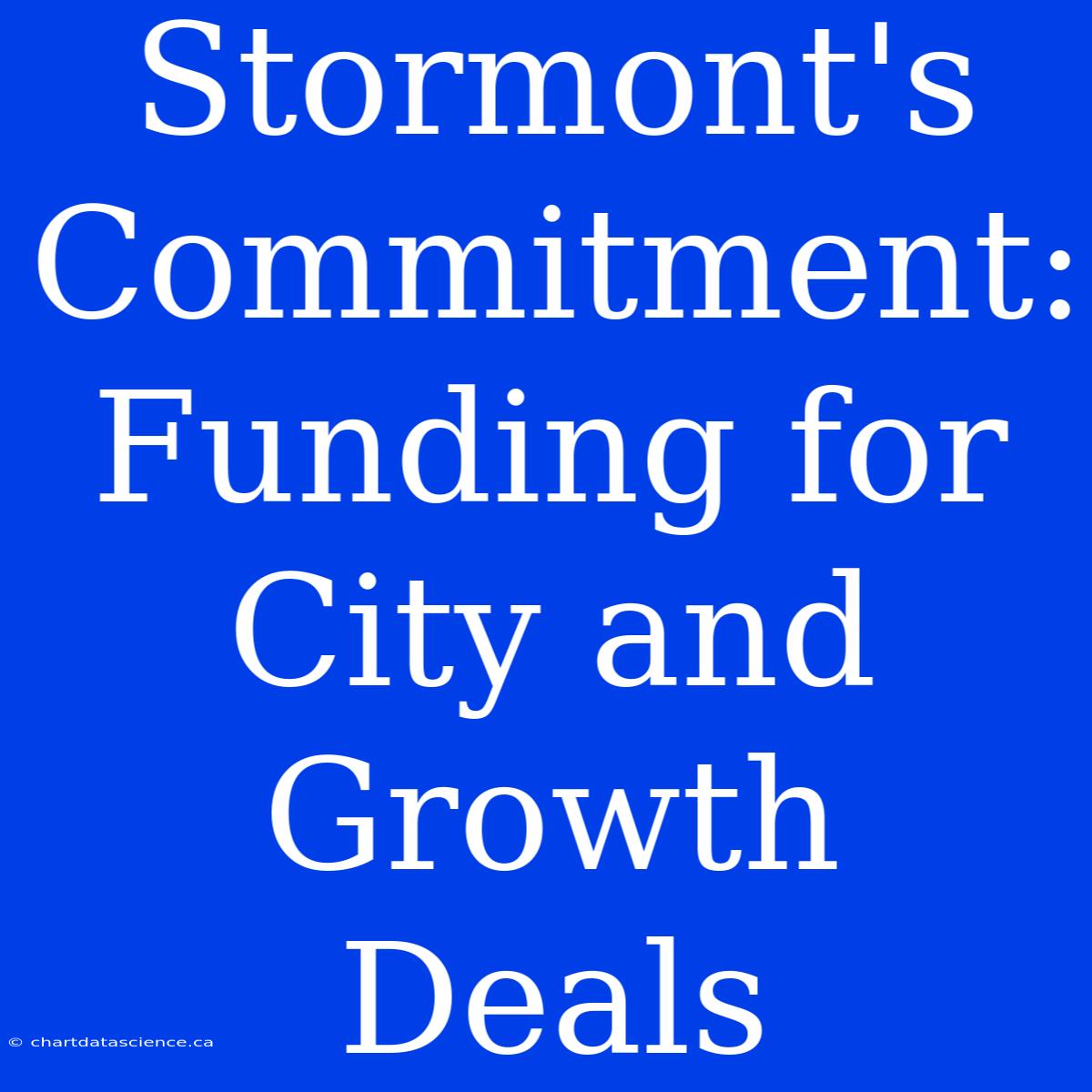 Stormont's Commitment: Funding For City And Growth Deals