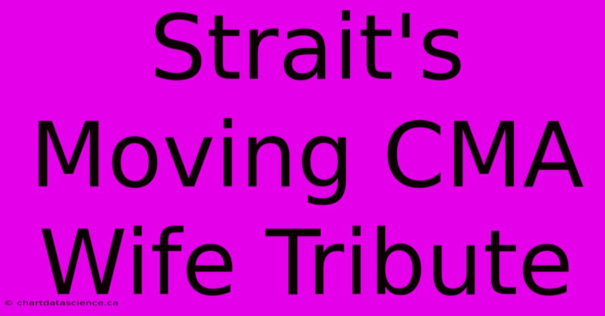 Strait's Moving CMA Wife Tribute