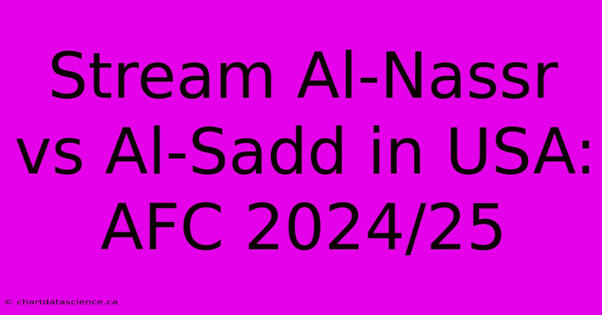 Stream Al-Nassr Vs Al-Sadd In USA: AFC 2024/25