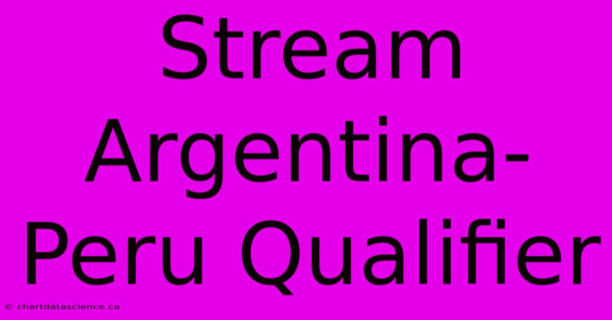 Stream Argentina-Peru Qualifier