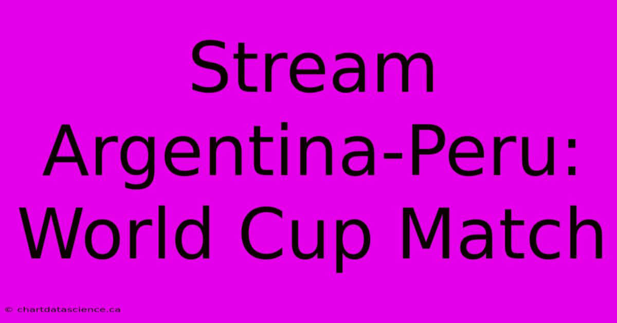 Stream Argentina-Peru: World Cup Match