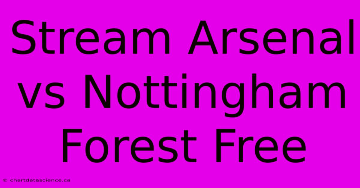 Stream Arsenal Vs Nottingham Forest Free