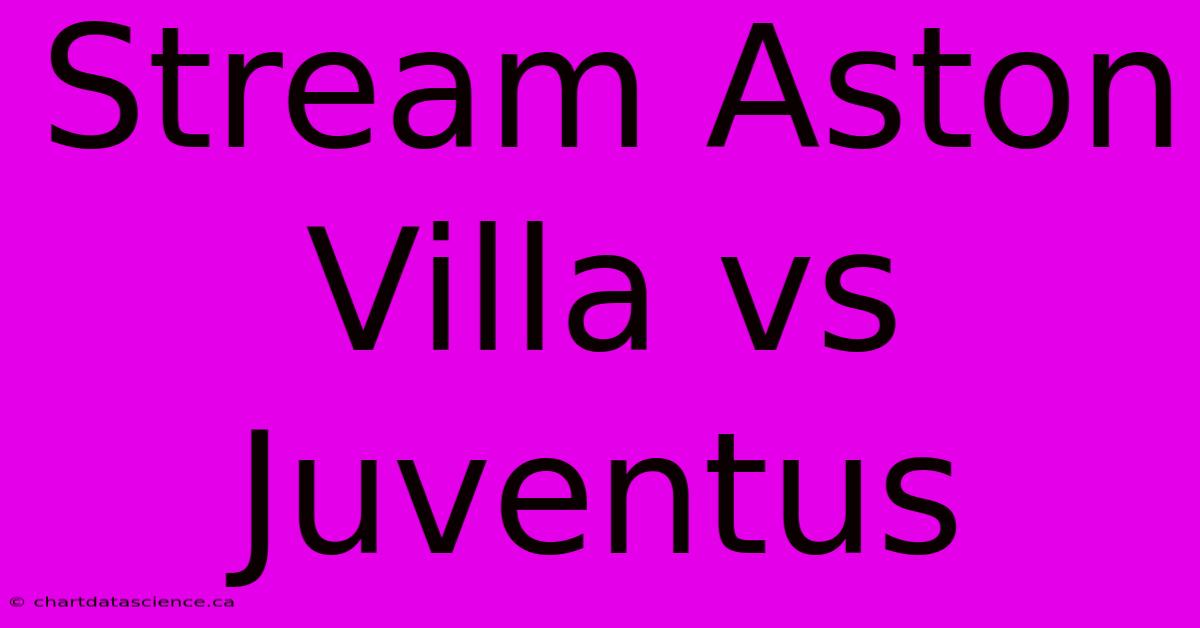 Stream Aston Villa Vs Juventus