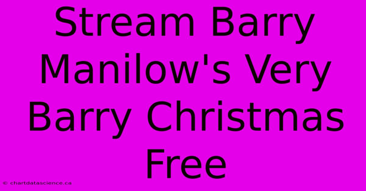 Stream Barry Manilow's Very Barry Christmas Free