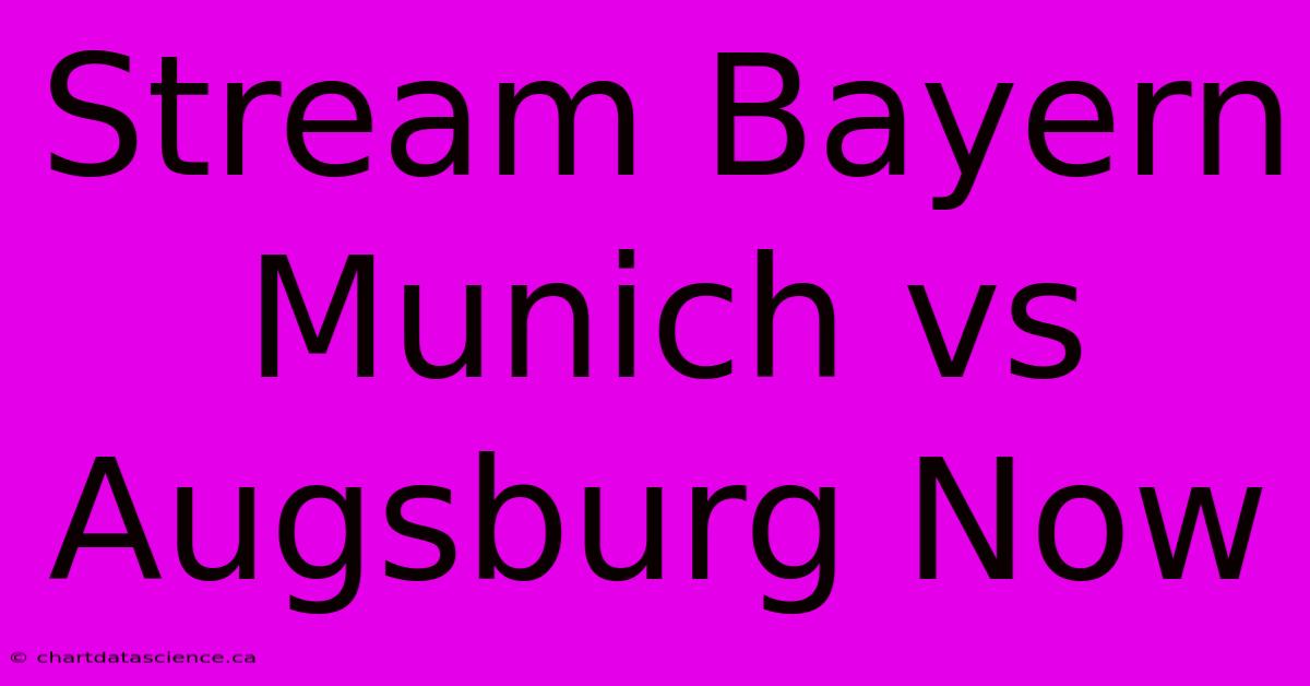 Stream Bayern Munich Vs Augsburg Now