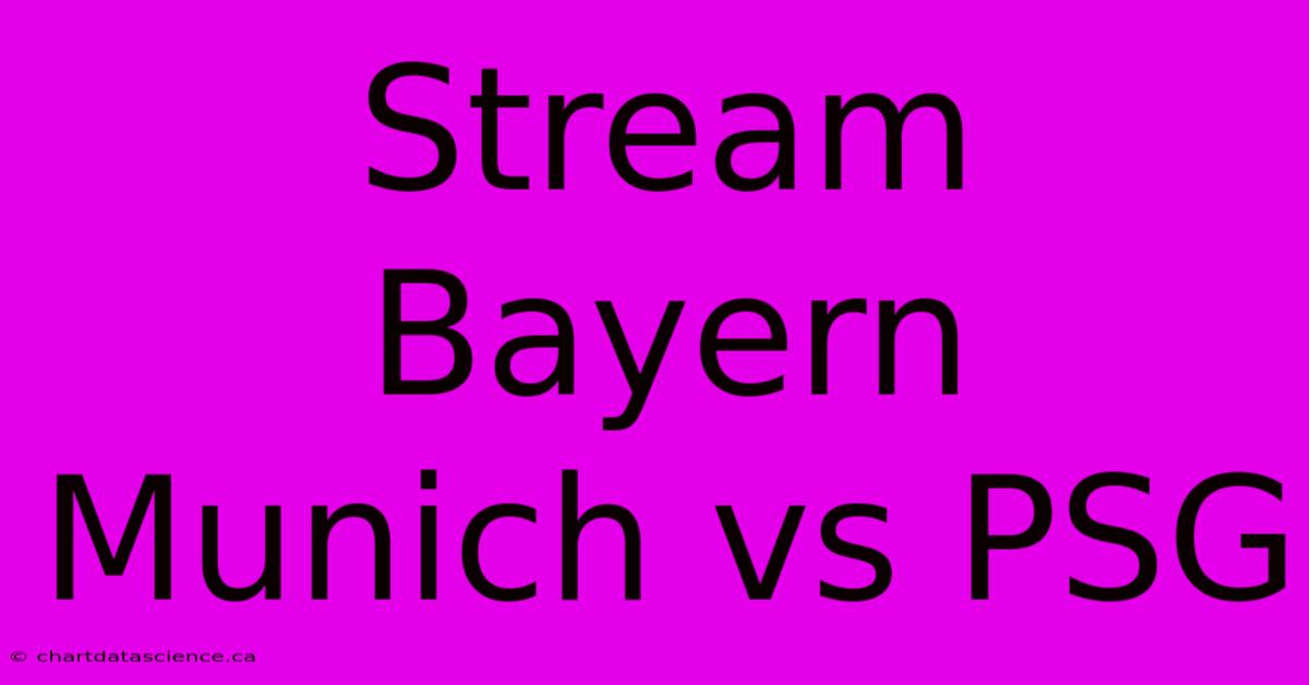 Stream Bayern Munich Vs PSG