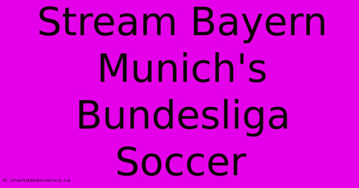 Stream Bayern Munich's Bundesliga Soccer