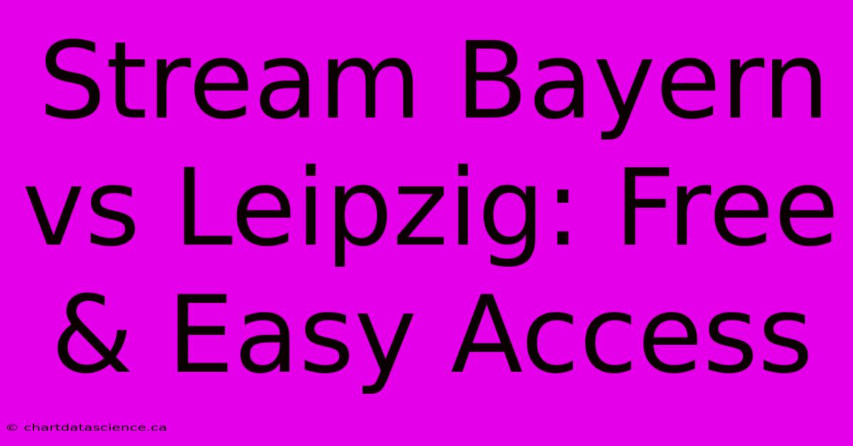 Stream Bayern Vs Leipzig: Free & Easy Access