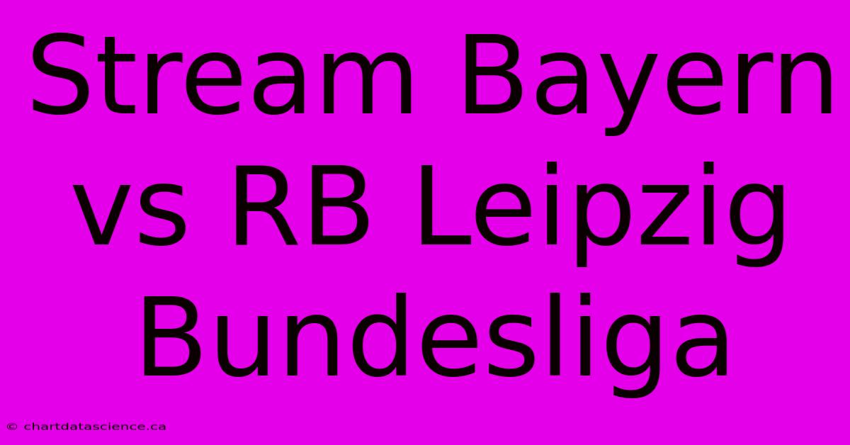 Stream Bayern Vs RB Leipzig Bundesliga