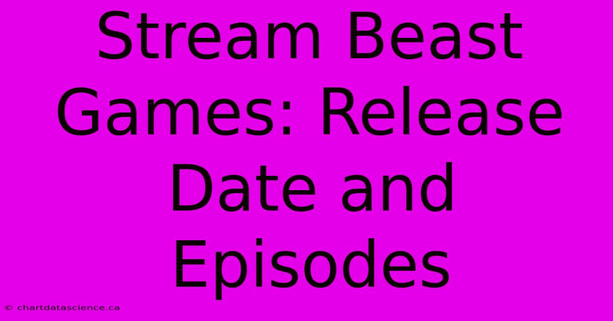 Stream Beast Games: Release Date And Episodes