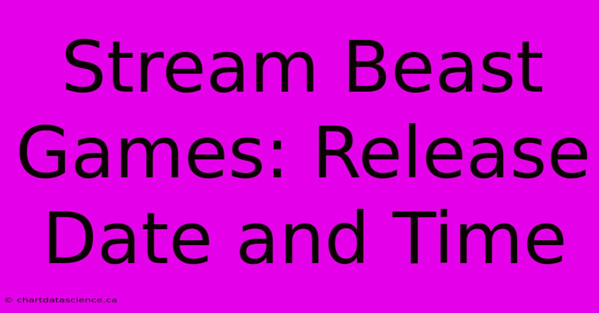 Stream Beast Games: Release Date And Time