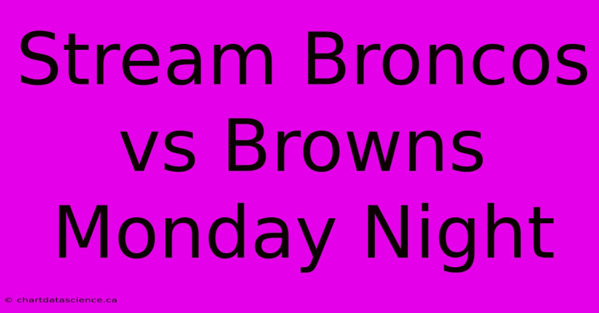 Stream Broncos Vs Browns Monday Night