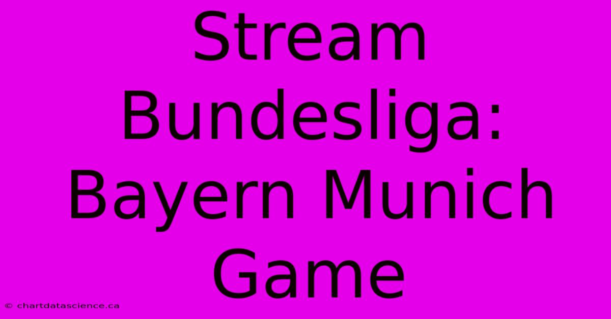 Stream Bundesliga: Bayern Munich Game