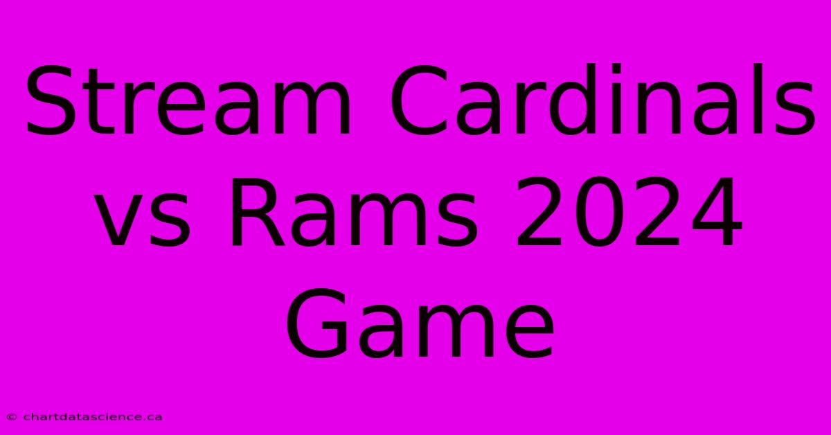 Stream Cardinals Vs Rams 2024 Game