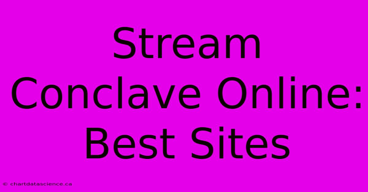 Stream Conclave Online: Best Sites