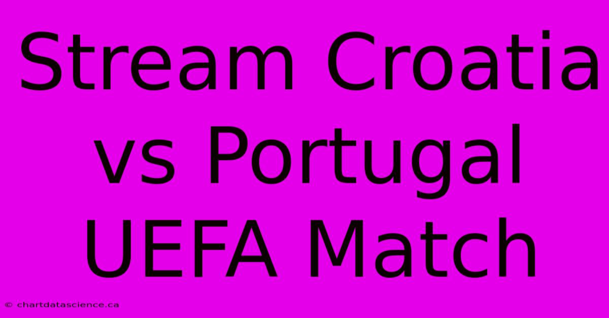 Stream Croatia Vs Portugal UEFA Match