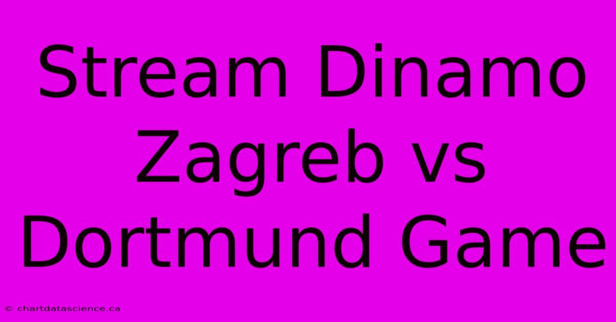 Stream Dinamo Zagreb Vs Dortmund Game