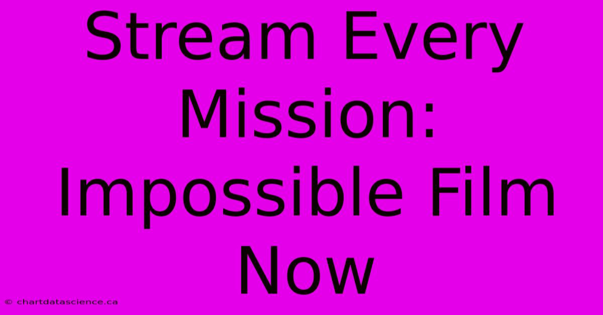 Stream Every Mission: Impossible Film Now