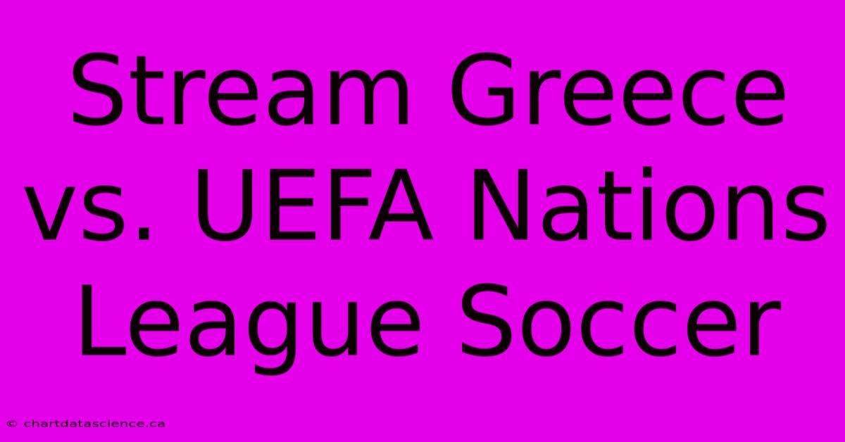 Stream Greece Vs. UEFA Nations League Soccer