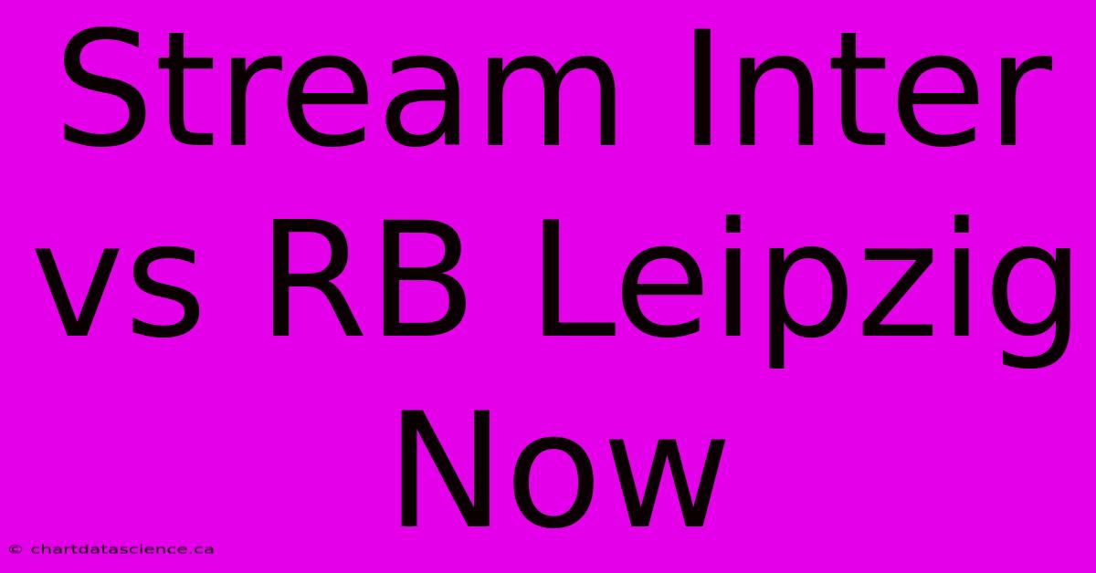 Stream Inter Vs RB Leipzig Now