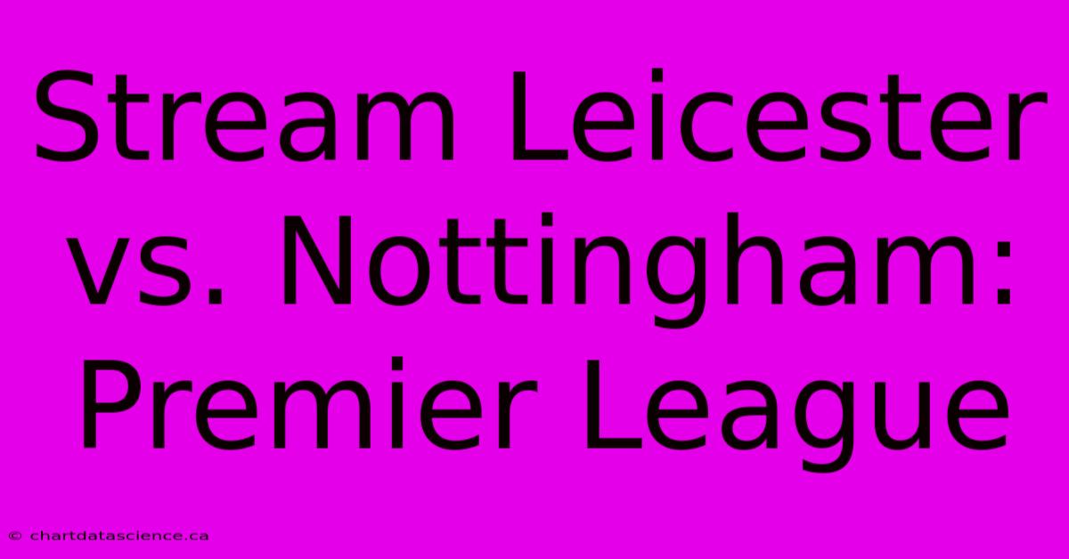 Stream Leicester Vs. Nottingham: Premier League