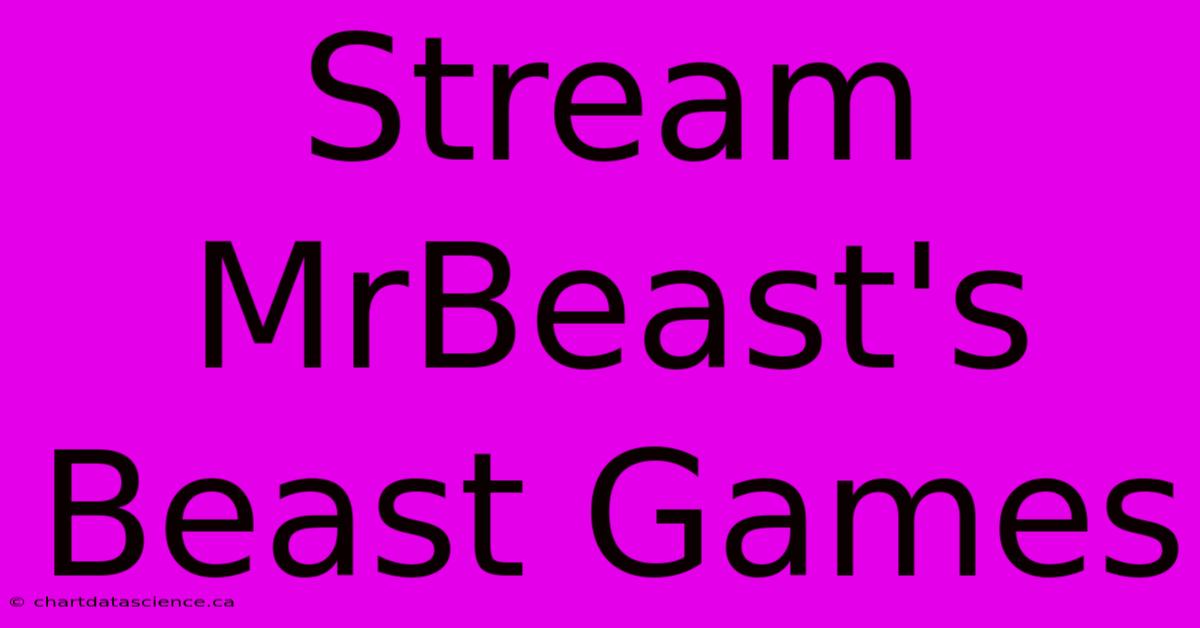 Stream MrBeast's Beast Games