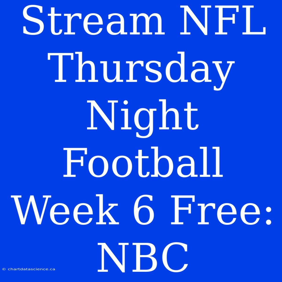 Stream NFL Thursday Night Football Week 6 Free: NBC