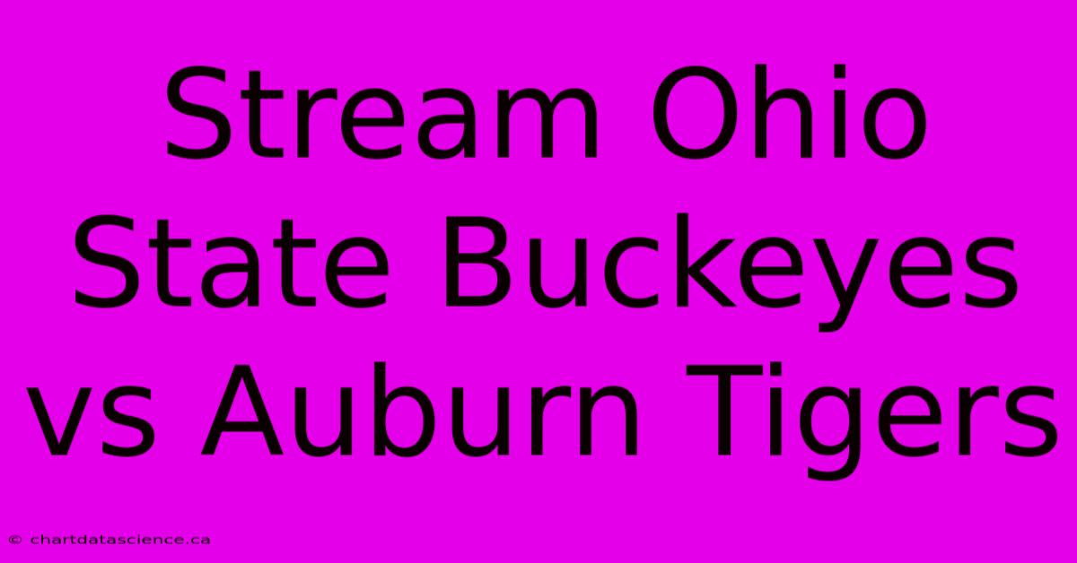 Stream Ohio State Buckeyes Vs Auburn Tigers