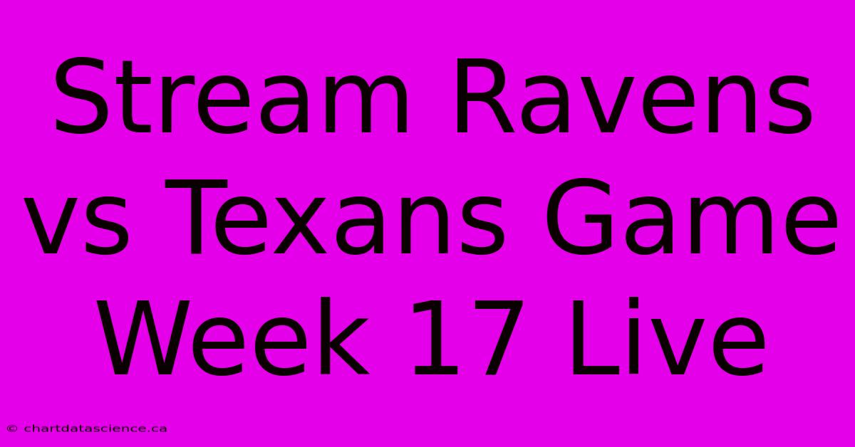 Stream Ravens Vs Texans Game Week 17 Live