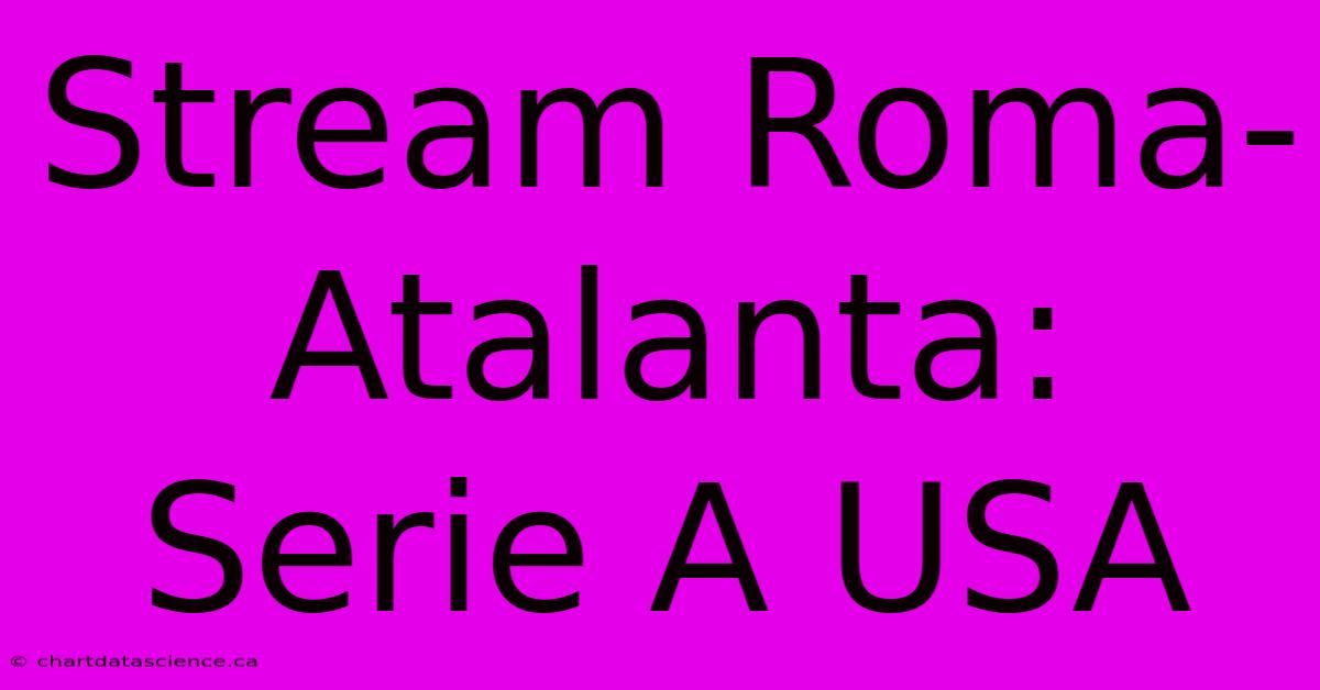 Stream Roma-Atalanta: Serie A USA