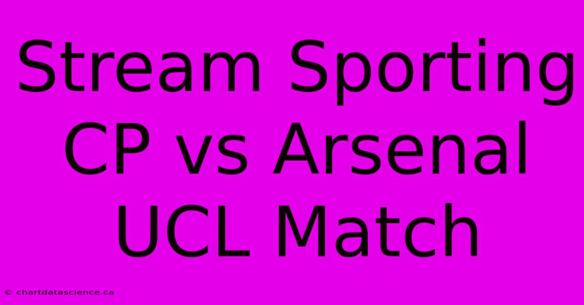 Stream Sporting CP Vs Arsenal UCL Match