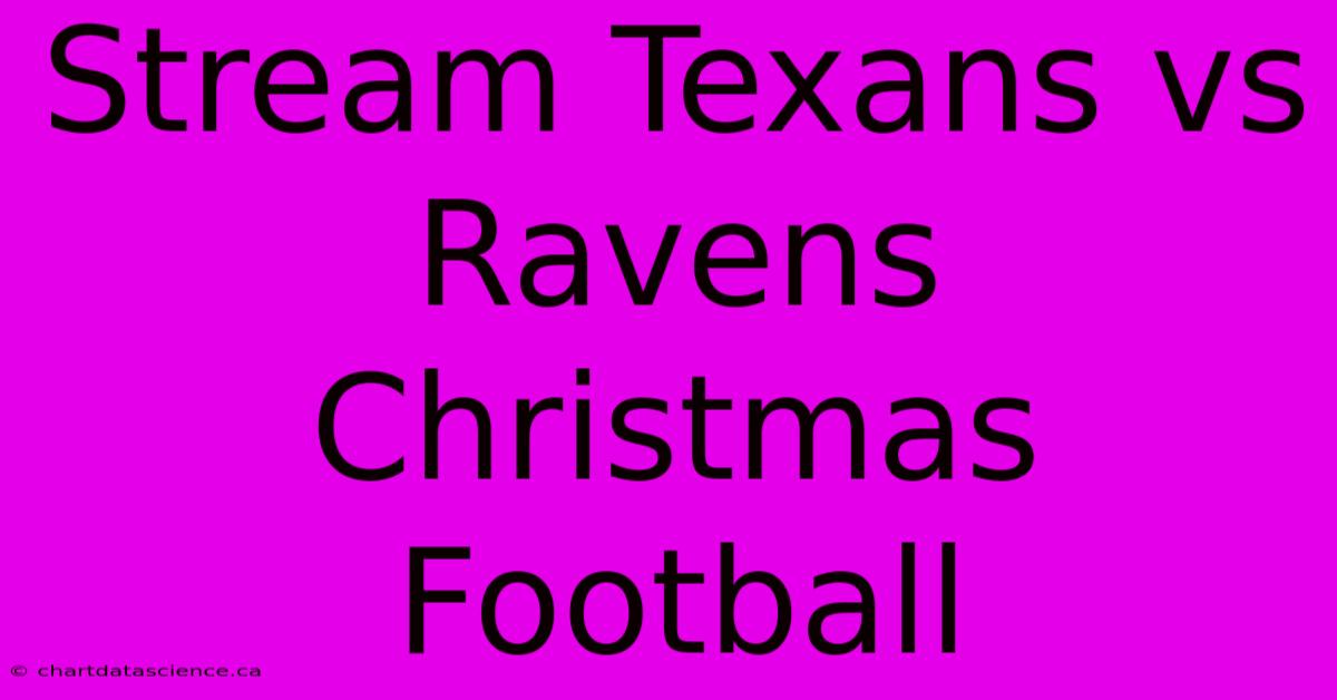 Stream Texans Vs Ravens Christmas Football