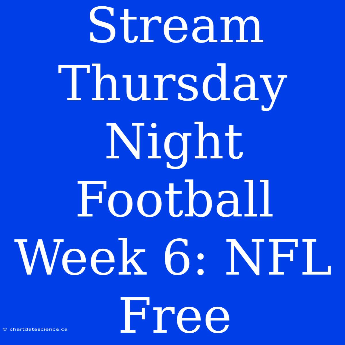 Stream Thursday Night Football Week 6: NFL Free