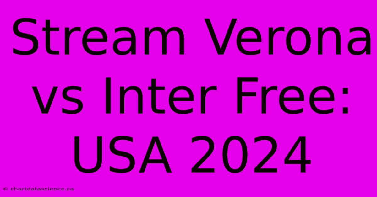 Stream Verona Vs Inter Free: USA 2024