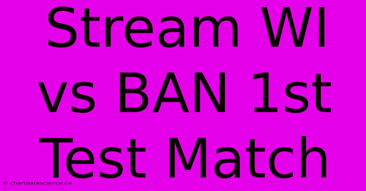 Stream WI Vs BAN 1st Test Match