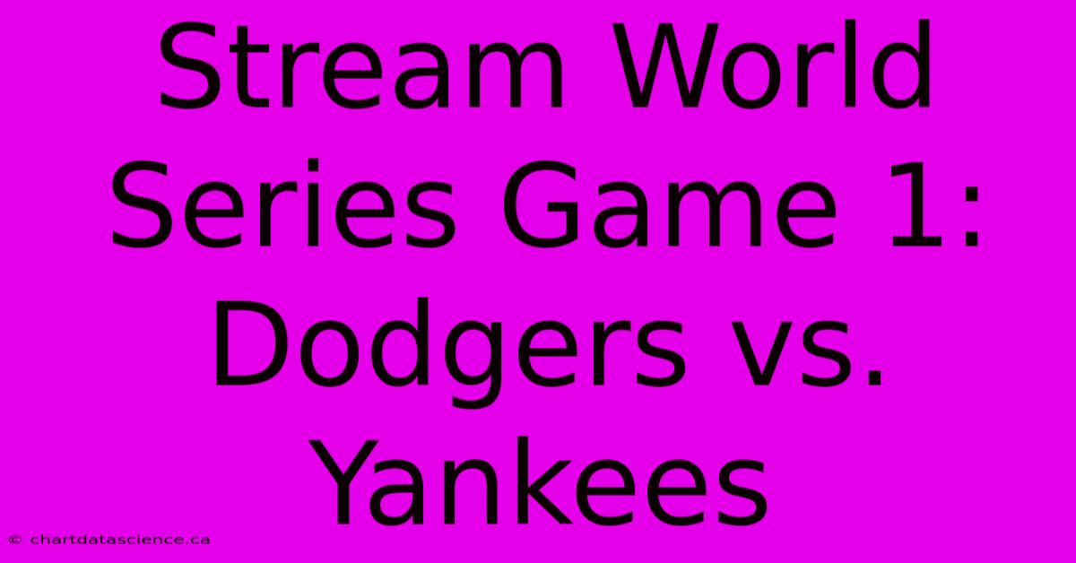 Stream World Series Game 1 Dodgers Vs. Yankees