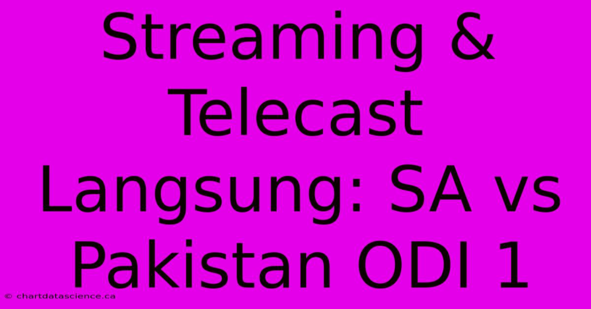 Streaming & Telecast Langsung: SA Vs Pakistan ODI 1