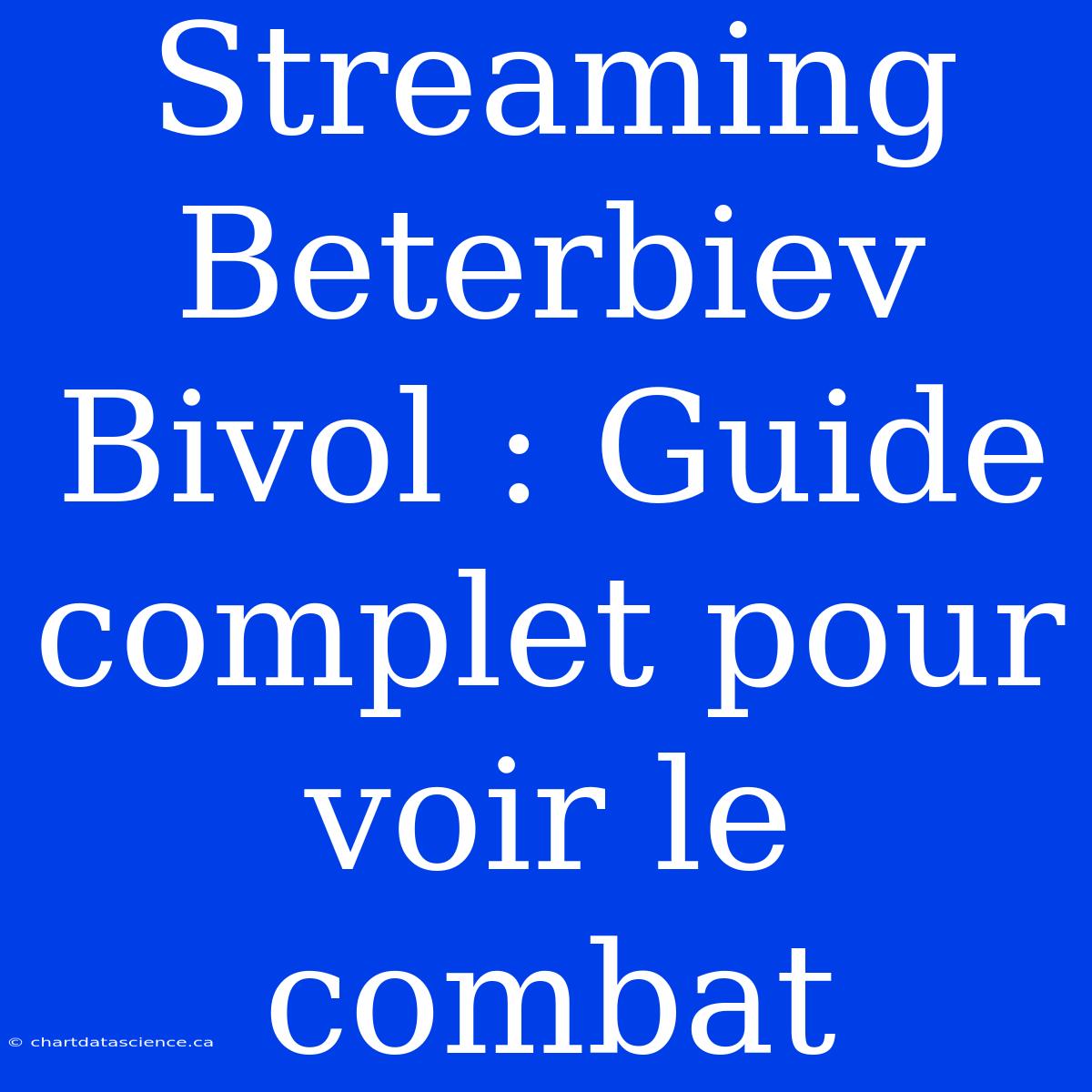 Streaming Beterbiev Bivol : Guide Complet Pour Voir Le Combat