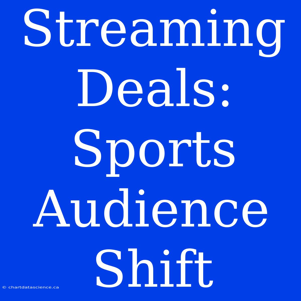 Streaming Deals: Sports Audience Shift