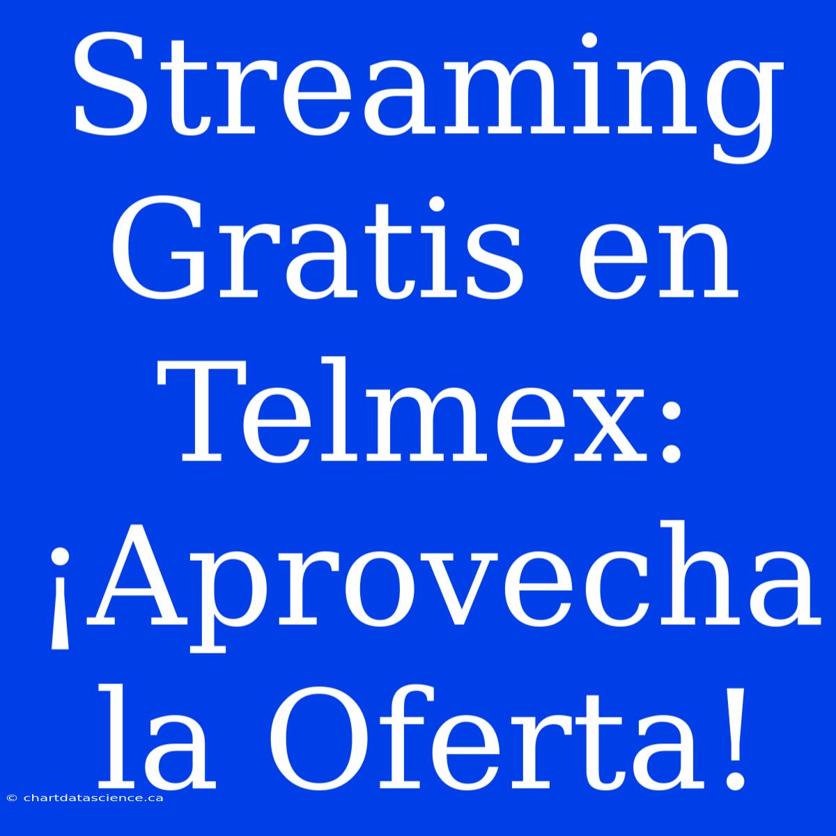 Streaming Gratis En Telmex: ¡Aprovecha La Oferta!