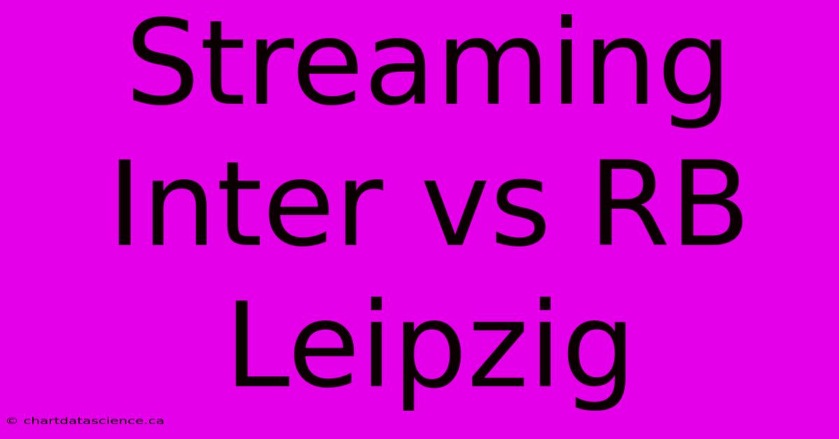 Streaming Inter Vs RB Leipzig