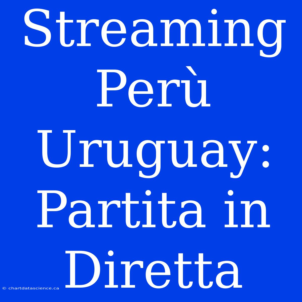 Streaming Perù Uruguay: Partita In Diretta